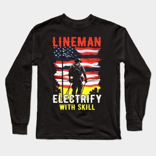 Lineman electrify with skill Long Sleeve T-Shirt